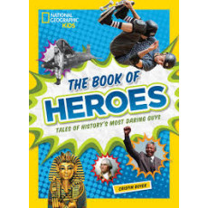 The Book of Heroes: Tales of History's Most Daring Dudes