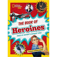 The Book of Heroines: Tales of History's Gutsiest Gals