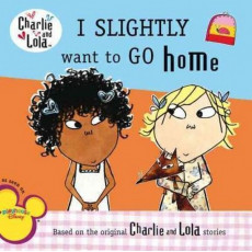 Charlie and Lola™: I Slightly Want to Go Home