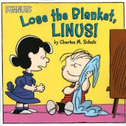 Peanuts: Lose the Blanket, Linus!