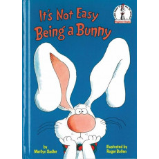 Beginner Books: It's Not Easy Being a Bunny