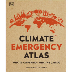 Climate Emergency Atlas: What's Happening - What We Can Do (DK) (2020)