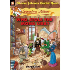 Geronimo Stilton Graphic Novel #6: Who Stole the Mona Lisa?