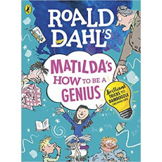 Roald Dahl's Matilda's How to Be a Genius: Brilliant Tricks to Bamboozle Grown-Ups