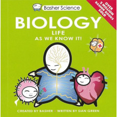 Basher Science: Biology - Life As We Know It!