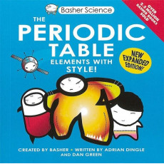 Basher Science: The Periodic Table - Elements with Style!