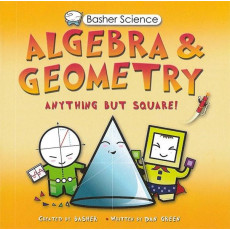 Basher Science: Algebra and Geometry - Anything But Square!
