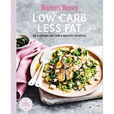 The Australian Women's Weekly - Low Carb Less Fat: An Everyday Diet For a Healthy Lifestyle