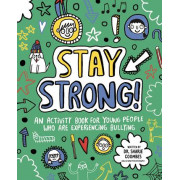 Stay Strong! An Activity Book for Young People Who Are Experiencing Bullying