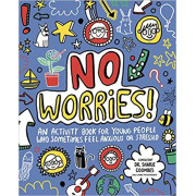 No Worries: An Activity Book for Young People Who Sometimes Feel Anxious or Stressed