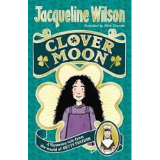 Clover Moon: A Victorian Tale From the World of Hetty Feather