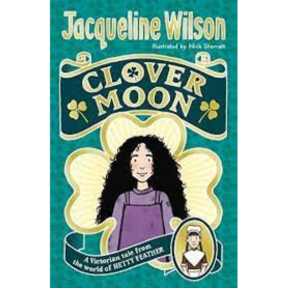 Clover Moon: A Victorian Tale From the World of Hetty Feather