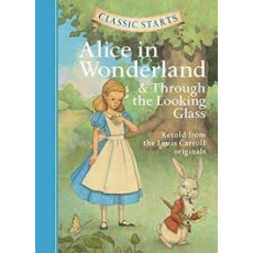 Classic Starts™: Alice in Wonderland and Through the Looking-Glass