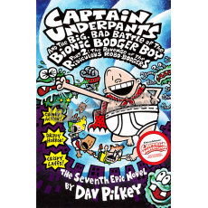 #7 Captain Underpants and the Big, Bad Battle of the Bionic Booger Boy Part 2: The Revenge of the Ridiculous Robo-Boogers