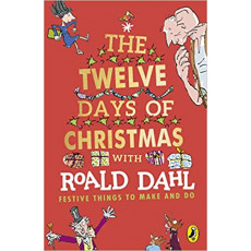 The Twelve Days of Christmas with Roald Dahl: Festive Things to Make and Do (2019)(Printed in UK)
