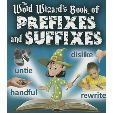 The Word Wizard's Book of Prefixes and Suffixes