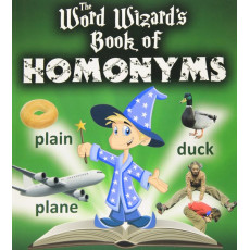 The Word Wizard's Book of Homonyms