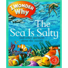I Wonder Why: The Sea Is Salty and Other Questions About the Oceans (with QR Code Audio Access)