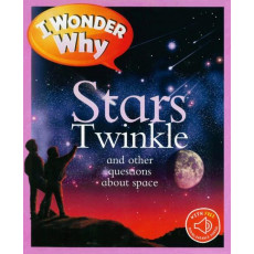 I Wonder Why: Stars Twinkle and Other Questions About Space (with QR Code Audio Access)