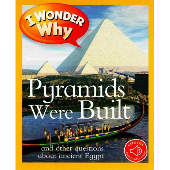 I Wonder Why: Pyramids Were Built and Other Questions About Ancient Egypt (with QR Code Audio Access)
