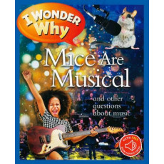 I Wonder Why: Mice Are Musical and Other Questions About Music (with QR Code Audio Access)