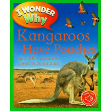 I Wonder Why: Kangaroos Have Pouches and Other Questions About Baby Animals (with QR Code Audio Access)