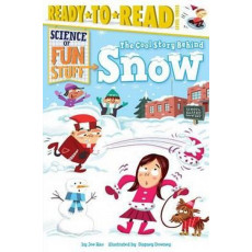 Science of Fun Stuff: The Cool Story Behind Snow (Ready to Read Level 3)