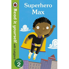 Superhero Max (Read it Yourself with Ladybird Level 2)