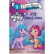 My Little Pony: Izzy Comes Home (I Can Read! Comics Level 1)
