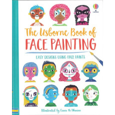 The Usborne Book of Face Painting: Easy Designs Using Face Paints