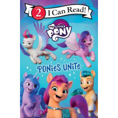 My Little Pony: Ponies Unite (I Can Read! Level 2)