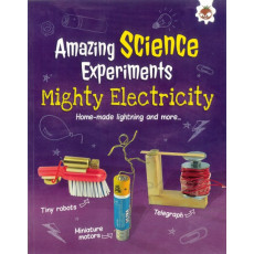 Amazing Science Experiments: Mighty Electricity, Home-made Lightning and More...