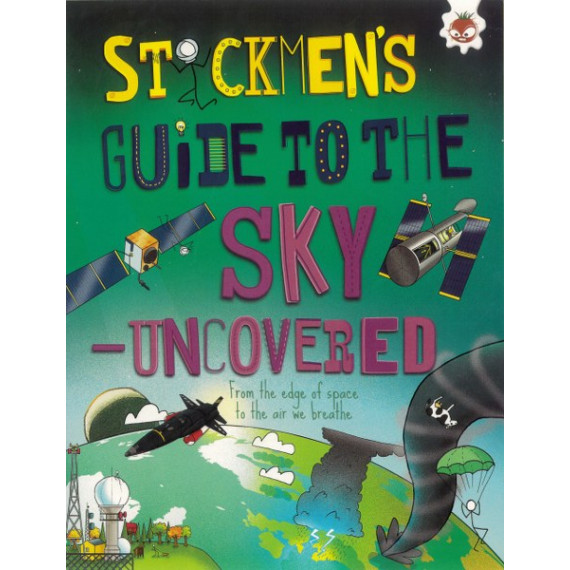 Stickmen's Guide to the Sky-Uncovered: From the Edge of Space to the Air We Breathe