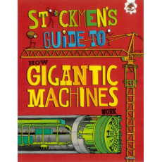 Stickmen's Guide to How Things Work: Gigantic Machines