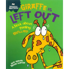 Behaviour Matters: Giraffe is Left Out - A Book About Feeling Bullied