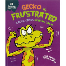 Behaviour Matters: Gecko is Frustrated - A Book About Keeping Calm