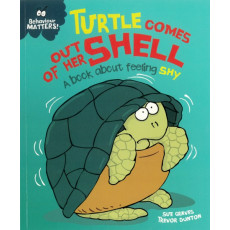Behaviour Matters: Turtle Comes out of Her Shell - A Book About Feeling Shy