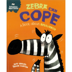 Behaviour Matters: Zebra can Cope - A Book About Resilience