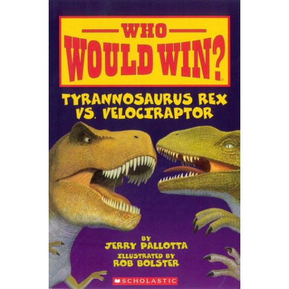 Who Would Win?® Tyrannosaurus Rex vs. Velociraptor