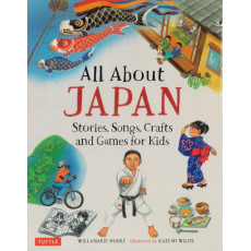 All About Japan: Stories, Songs, Crafts and Games for Kids