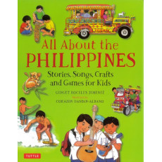 All About the Philippines: Stories, Songs, Crafts and Games for Kids