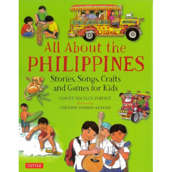 All About the Philippines: Stories, Songs, Crafts and Games for Kids